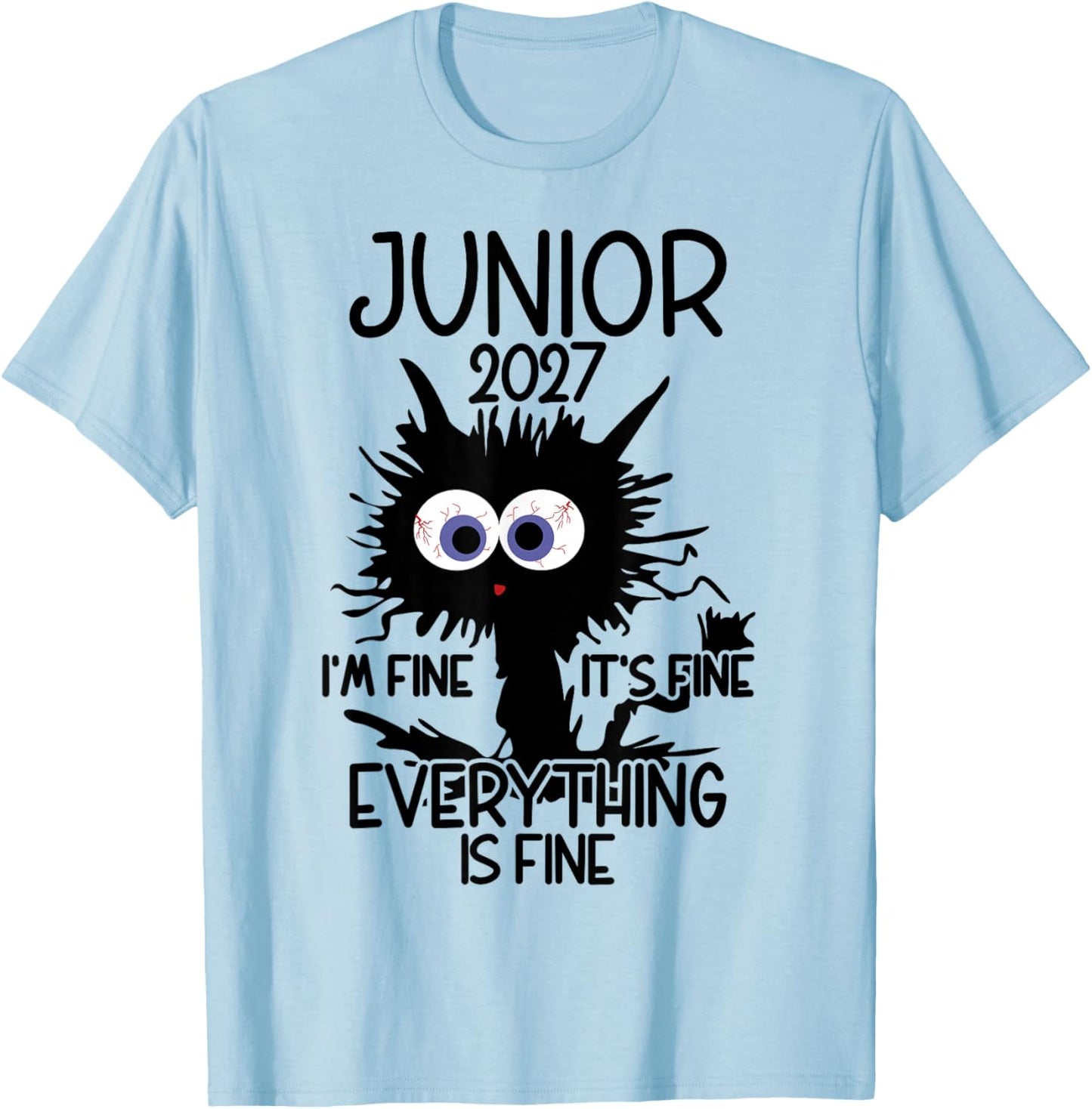 I'm Fine It's Fine Cat Highschool Junior 2027 T-Shirt - T-Shirt | Light Blue
