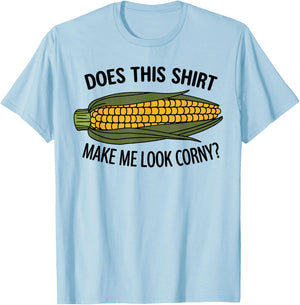 Funny Corn Cob Does This Shirt Make Me Look Corny? T-Shirt - T-Shirt | Light Blue