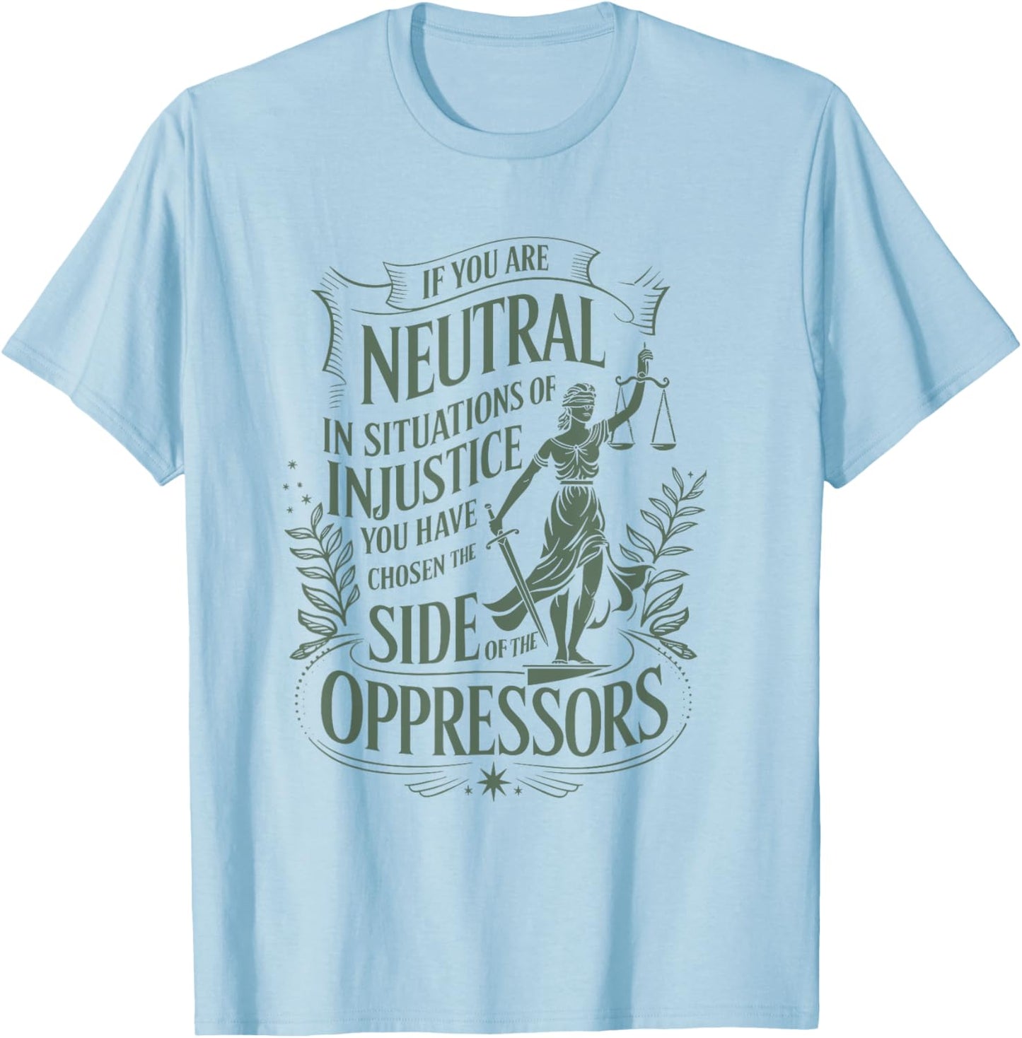If You Are Neutral In Situations Of Injustice Human Rights T-Shirt - T-Shirt | Light Blue