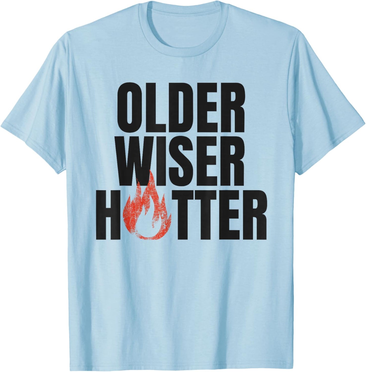Older Wiser Hotter Women Mom Sister Bestie Coworker T-Shirt - T-Shirt | Light Blue