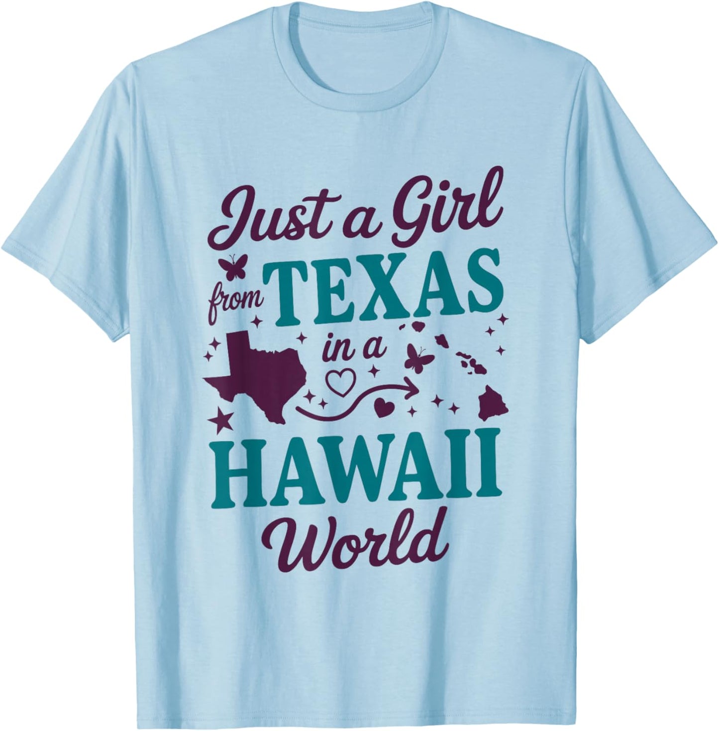 Just A Girl from Texas in A Hawaii World T-Shirt - T-Shirt | Light Blue