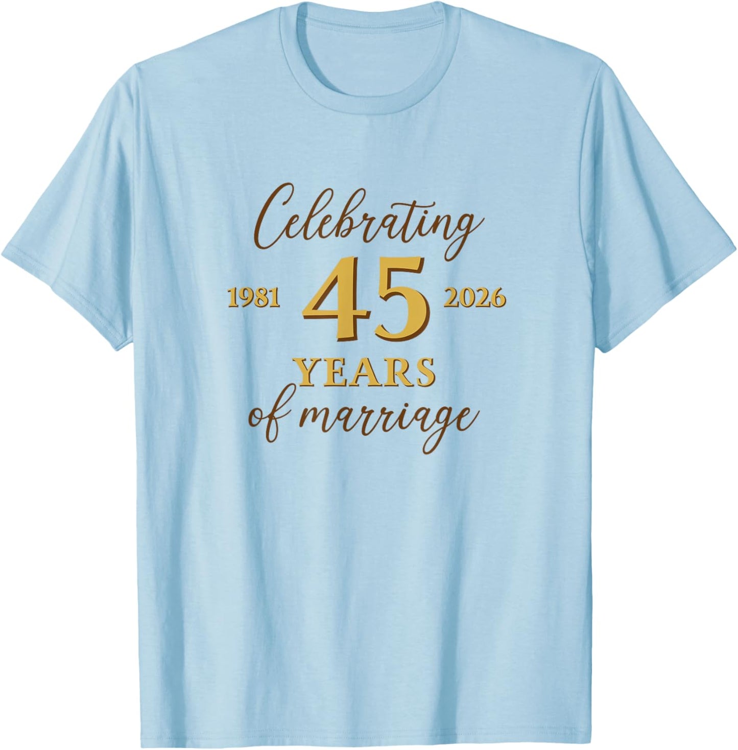 Funny 45 Years of Marriage 1981 45th Wedding Anniversary T-Shirt - T-Shirt | Light Blue