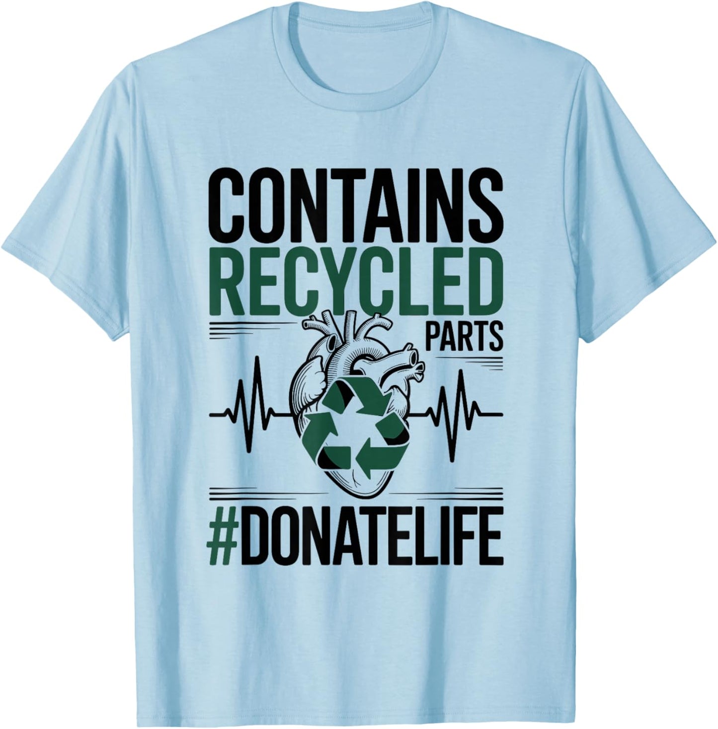 Contains Recycled Parts Heart Transplant Donate Life T-Shirt - T-Shirt | Light Blue