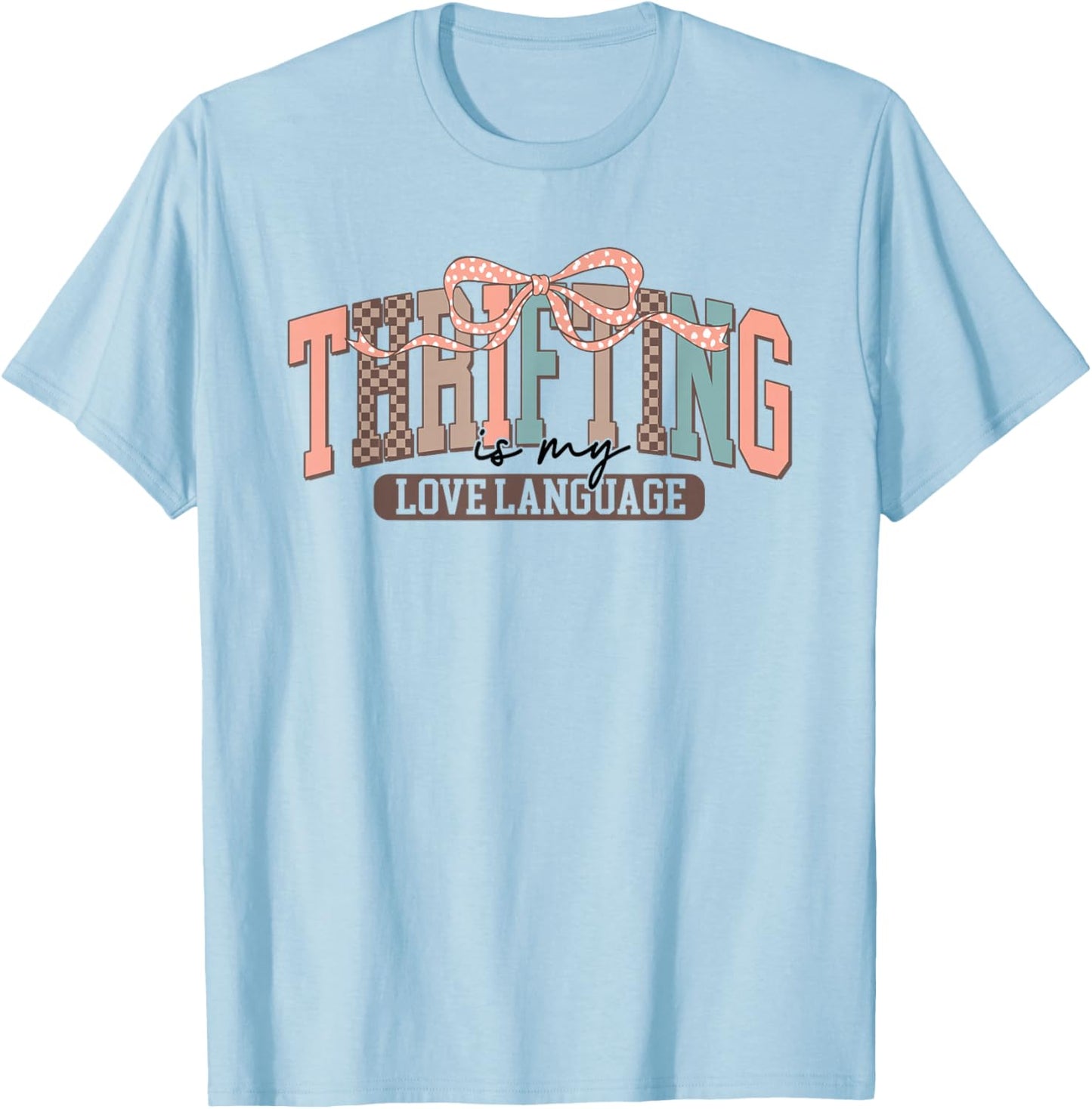 Thrifting is My Love-Language Coquette Bow Thrift Store T-Shirt - T-Shirt | Light Blue