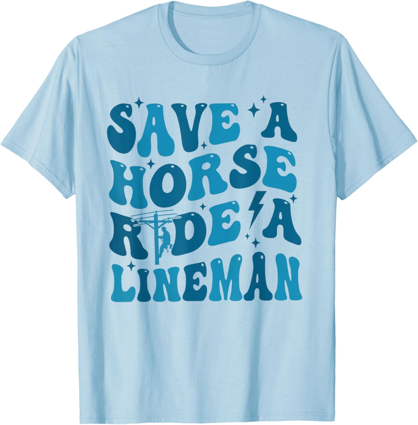 Retro Save A Horse Ride A Lineman Funny Wife Wifey T-Shirt - T-Shirt | Light Blue