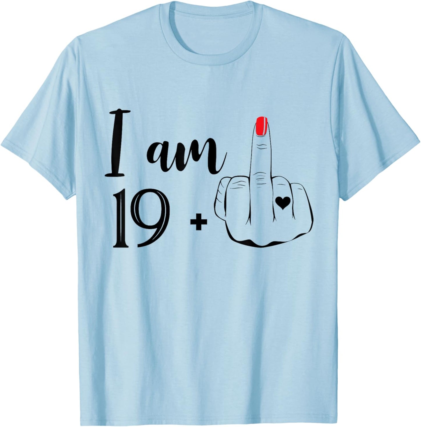 I Am 19 Plus 1 Middle Finger Funny 20th Birthday Women T-Shirt - T-Shirt | Light Blue