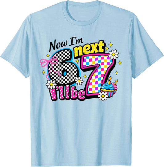 6 Year Old Birthday Girls Kids Now I'm 6 Next Year I'll be 7 T-Shirt - T-Shirt | Light Blue