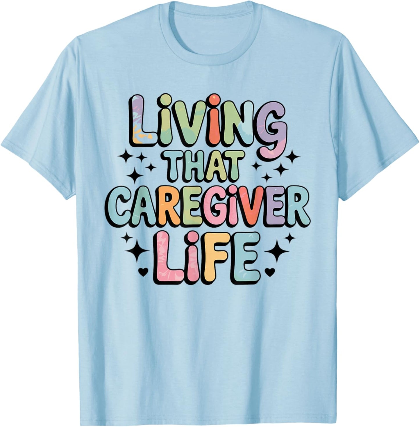 Living That Caregiver Life Caregiving Funny T-Shirt - T-Shirt | Light Blue