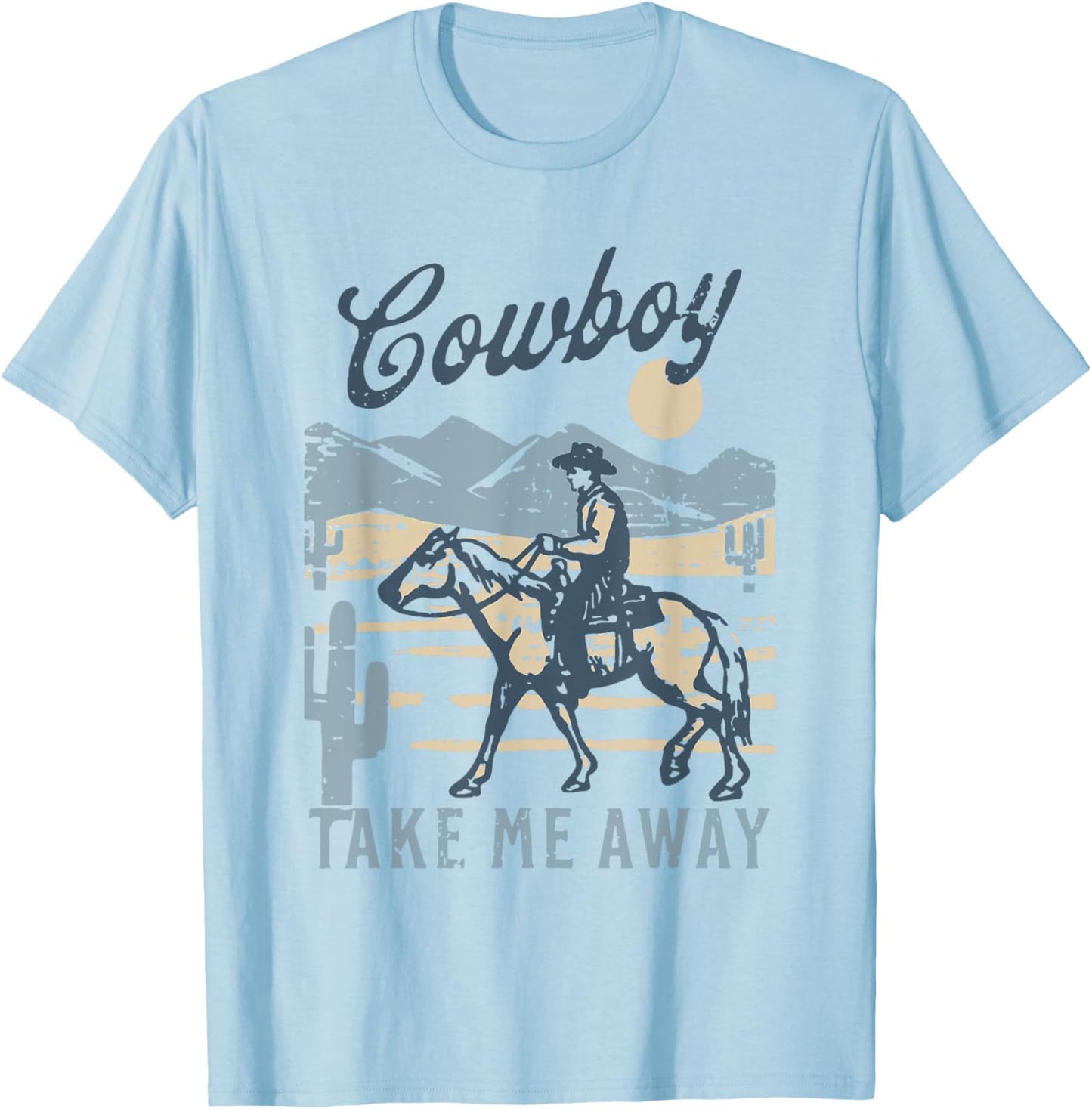 Vintage Western Life Rodeo Country Cowboy Take Me Away T-Shirt - T-Shirt | Light Blue