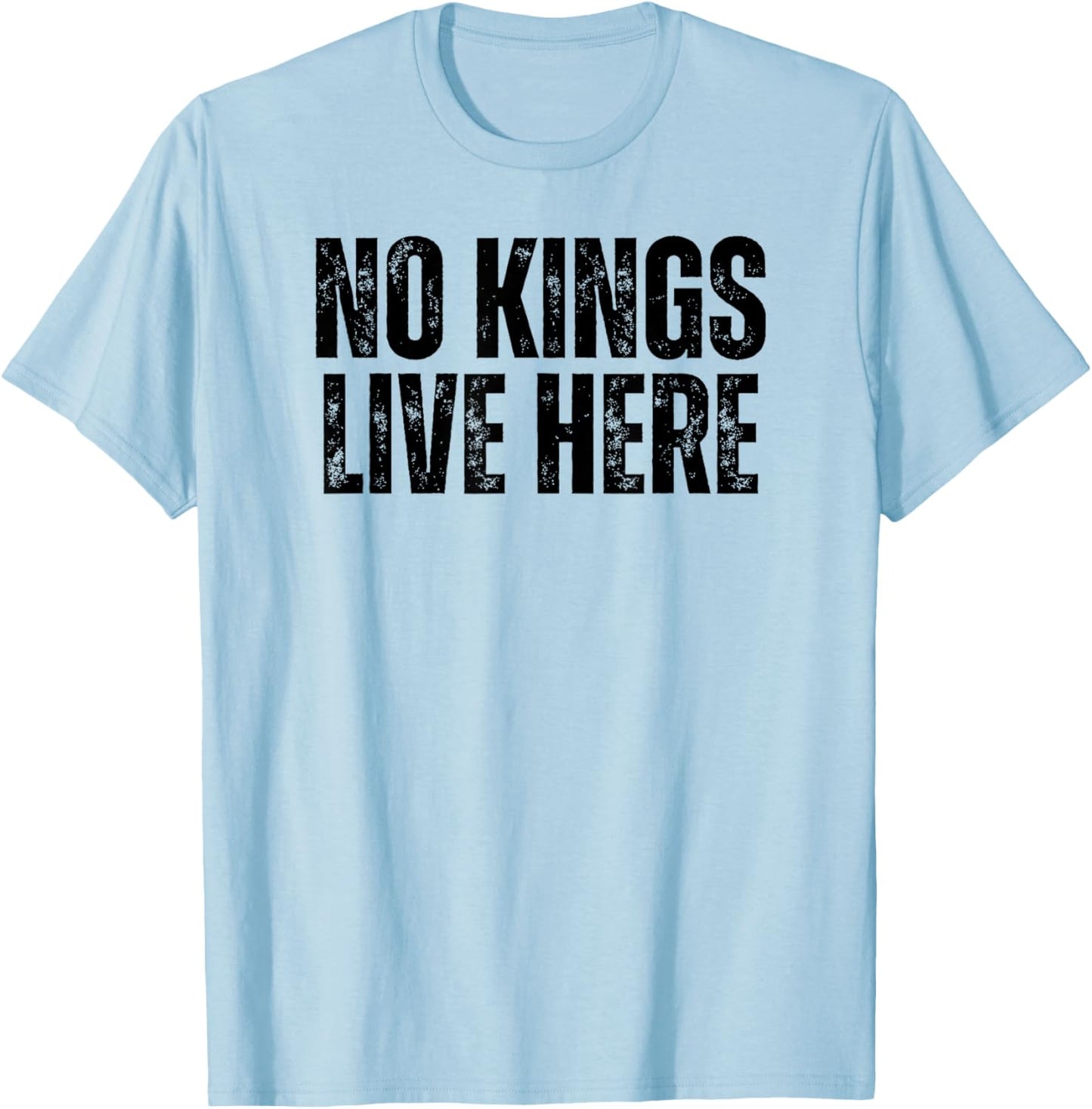 No Kings Live Here T-Shirt - T-Shirt | Light Blue