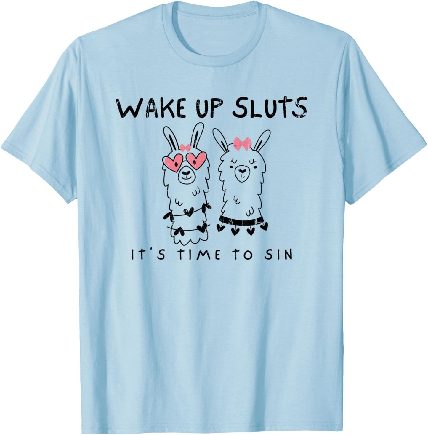 Wake Up Sluts It's Time to Sin, Meme Sarcastic Animal T-Shirt - T-Shirt | Light Blue