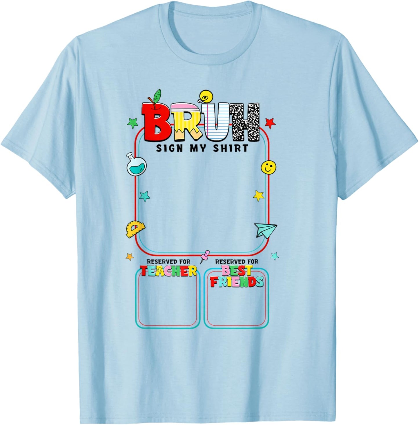 Bruh Sigh My Shirt Teacher Best Friends Last Day of School T-Shirt - T-Shirt | Light Blue