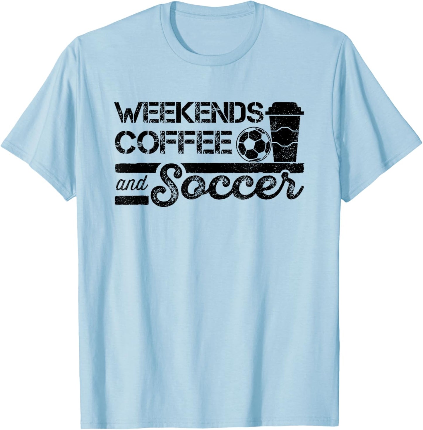 Weekends Coffee and Soccer T-Shirt - T-Shirt | Light Blue
