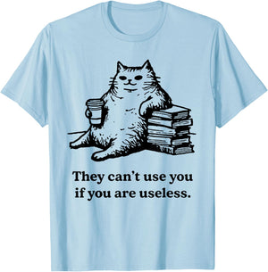 They Can't Use You If You are Useless Funny Cat T-Shirt - T-Shirt | Light Blue