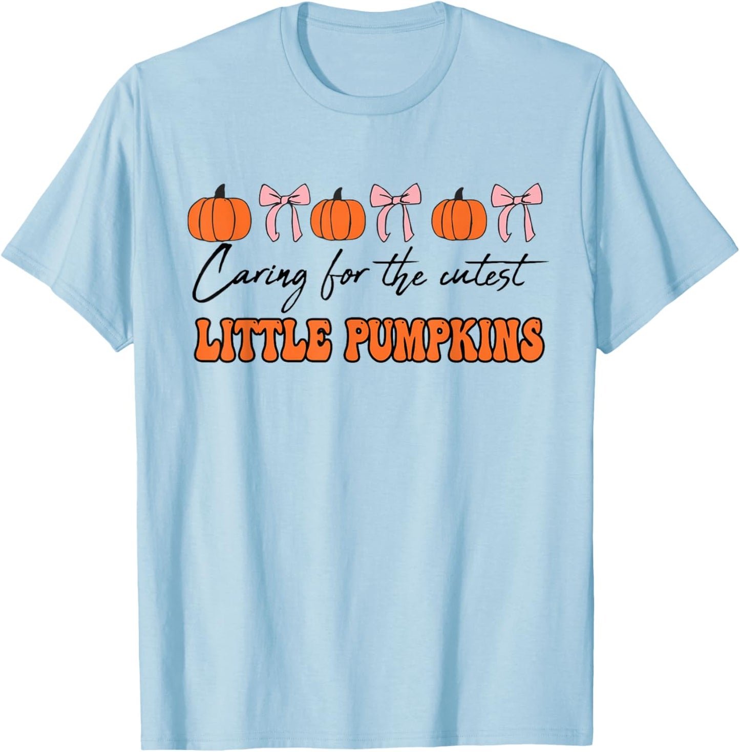 Caring for The Cutest Pumpkins Mother Baby Nurse Halloween T-Shirt - T-Shirt | Light Blue