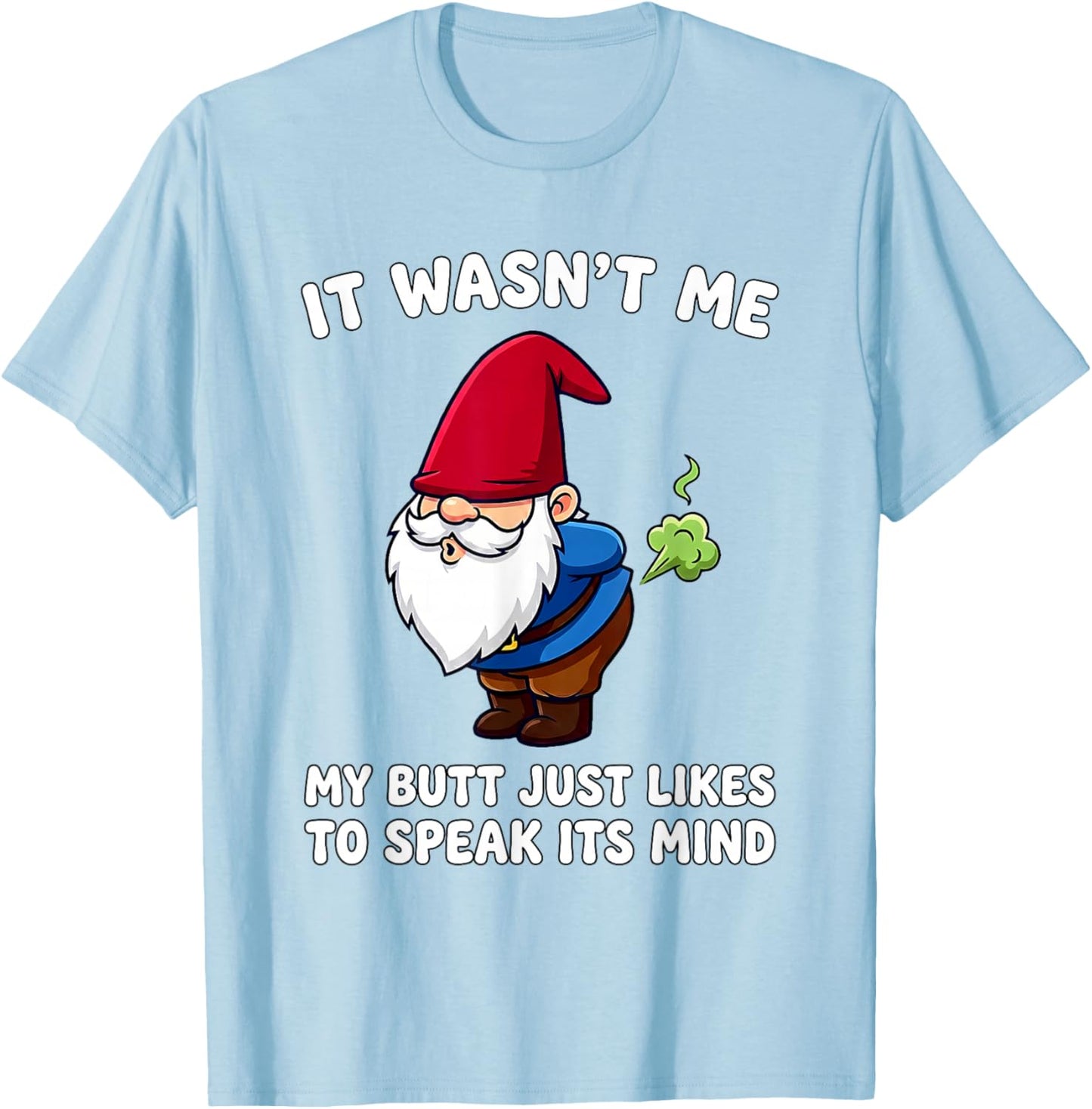 It Wasn't Me My Butt Just Likes to Speak Its Mind T-Shirt - T-Shirt | Light Blue