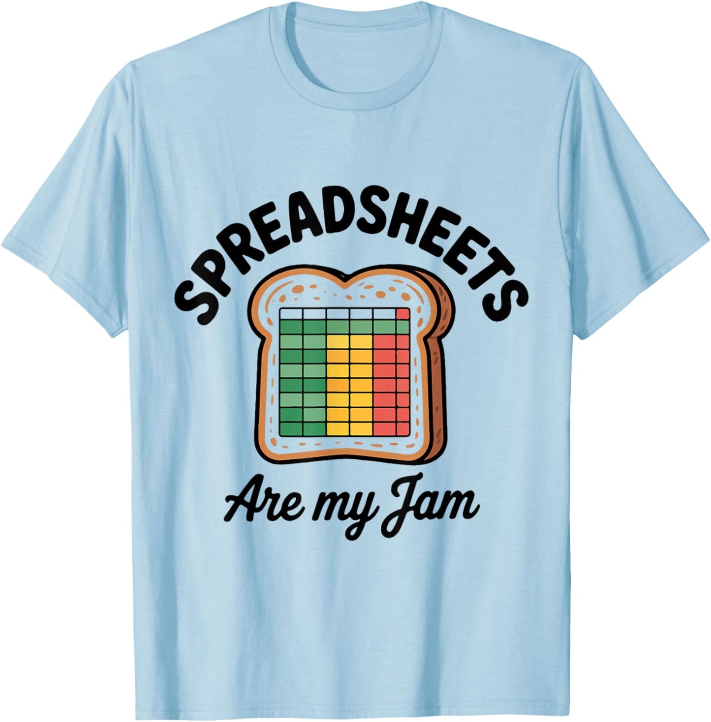 Spreadsheets are My Jam Funny Excel Office Accountant Humor T-Shirt - T-Shirt | Light Blue