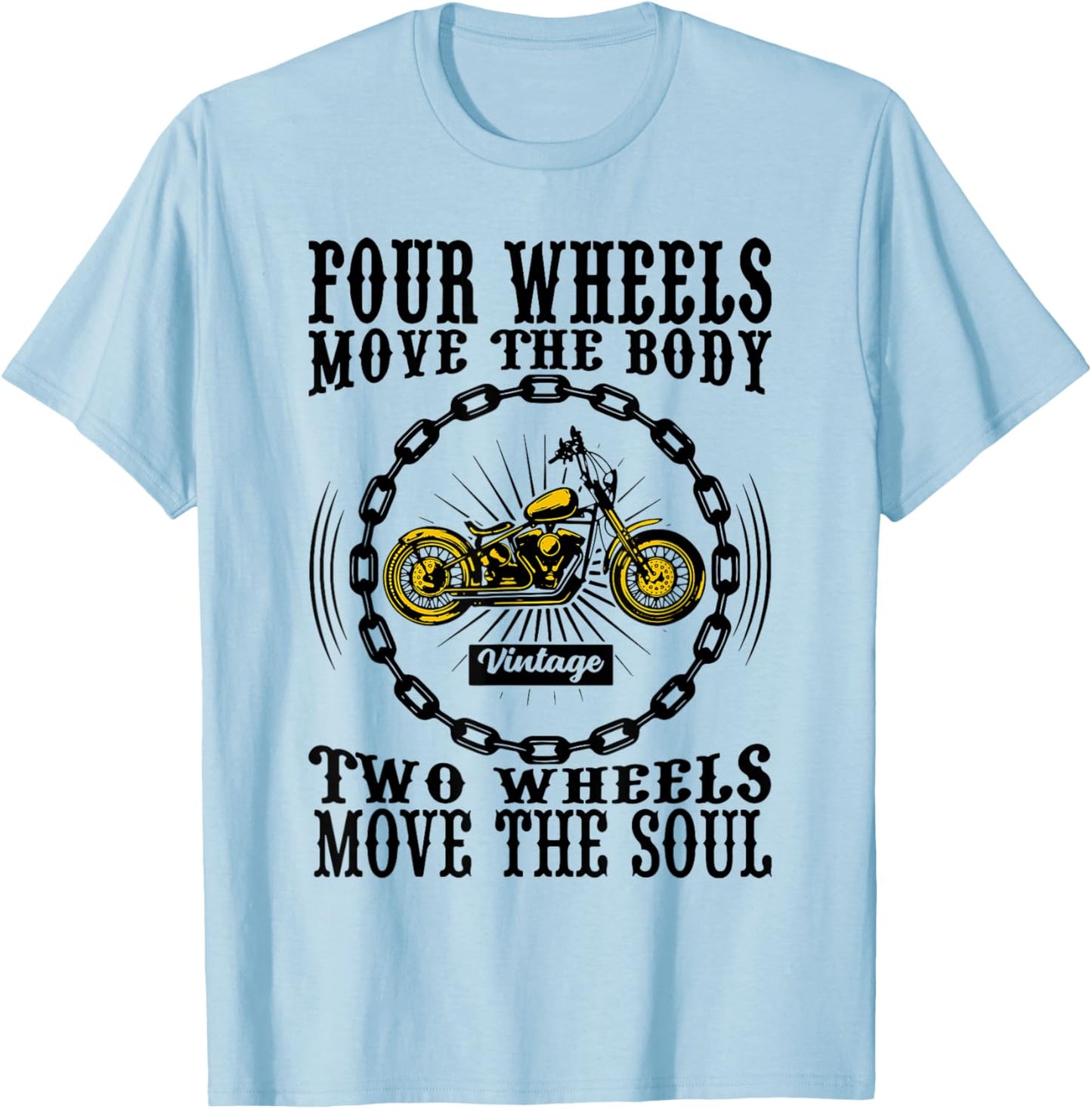 Four Wheels Move the Body Two Wheels Move the Soul T-Shirt - T-Shirt | Light Blue
