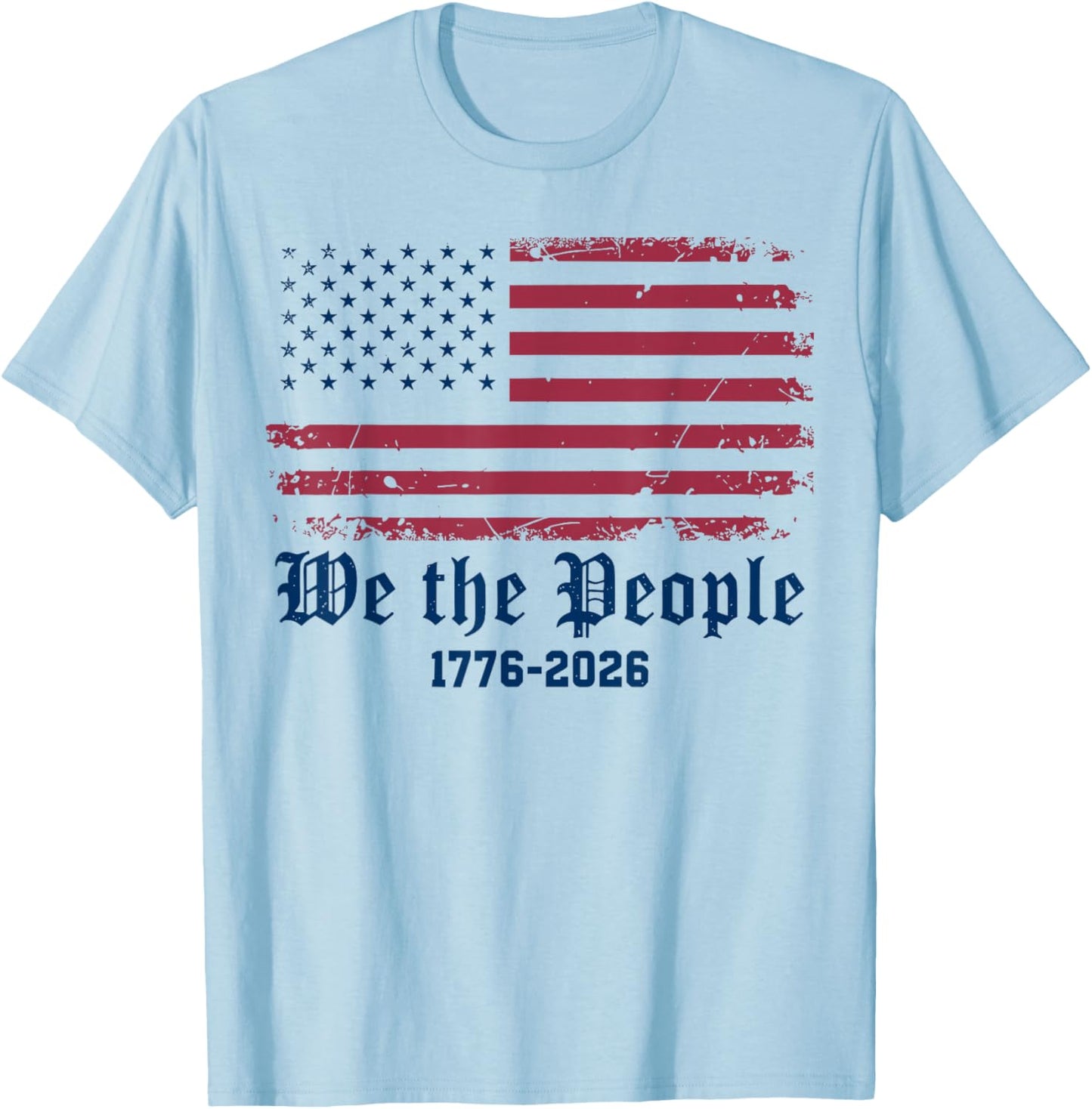 We The People 250th Anniversary July 4th T-Shirt - T-Shirt | Light Blue