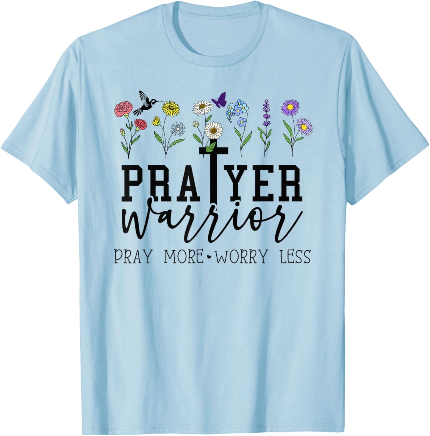 Prayer Warrior Pray More Worry Less Prayer Changes Things T-Shirt - T-Shirt | Light Blue