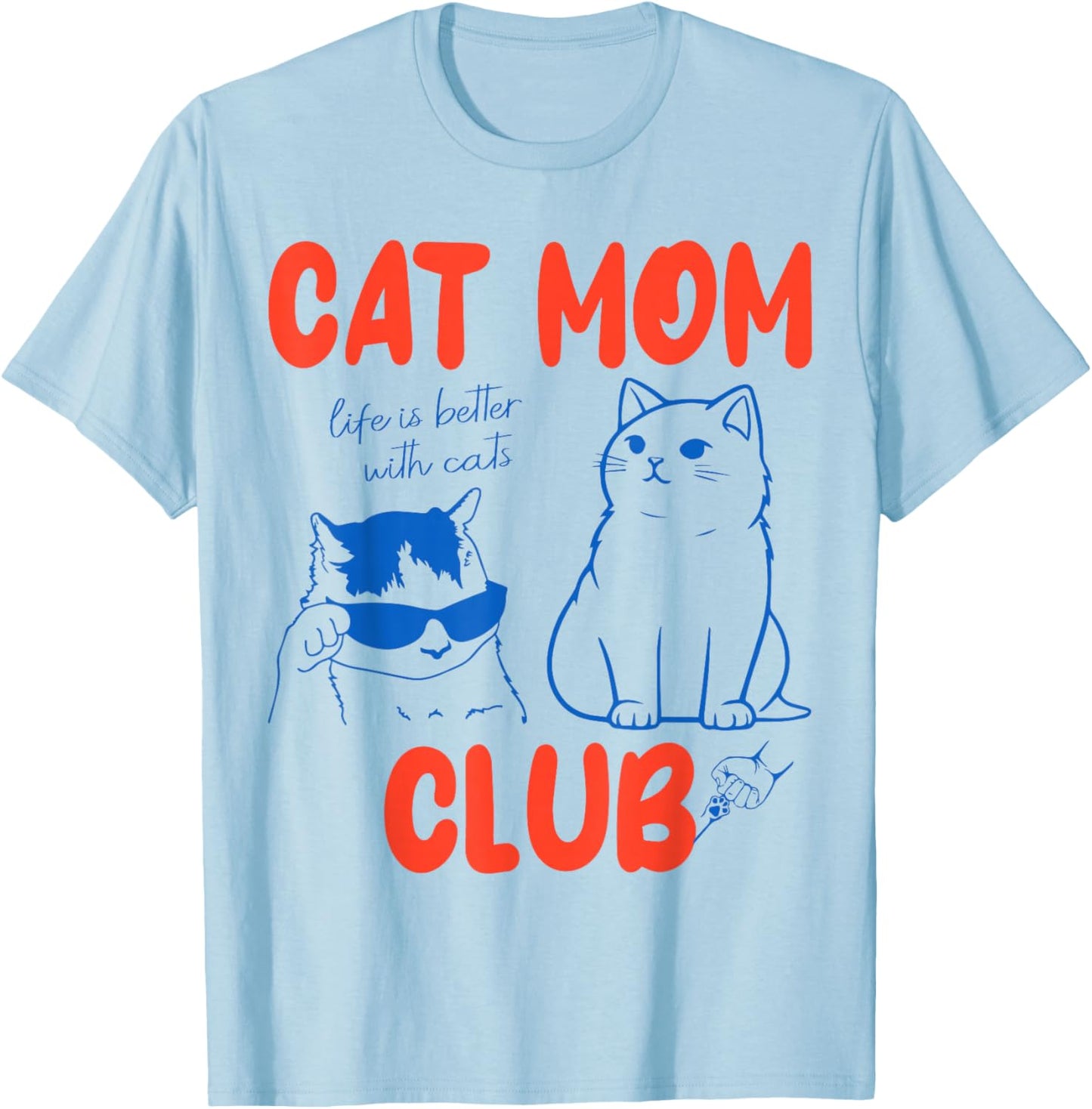 Cat Mom Club Funny Graphic for Girls Women Mum T-Shirt - T-Shirt | Light Blue