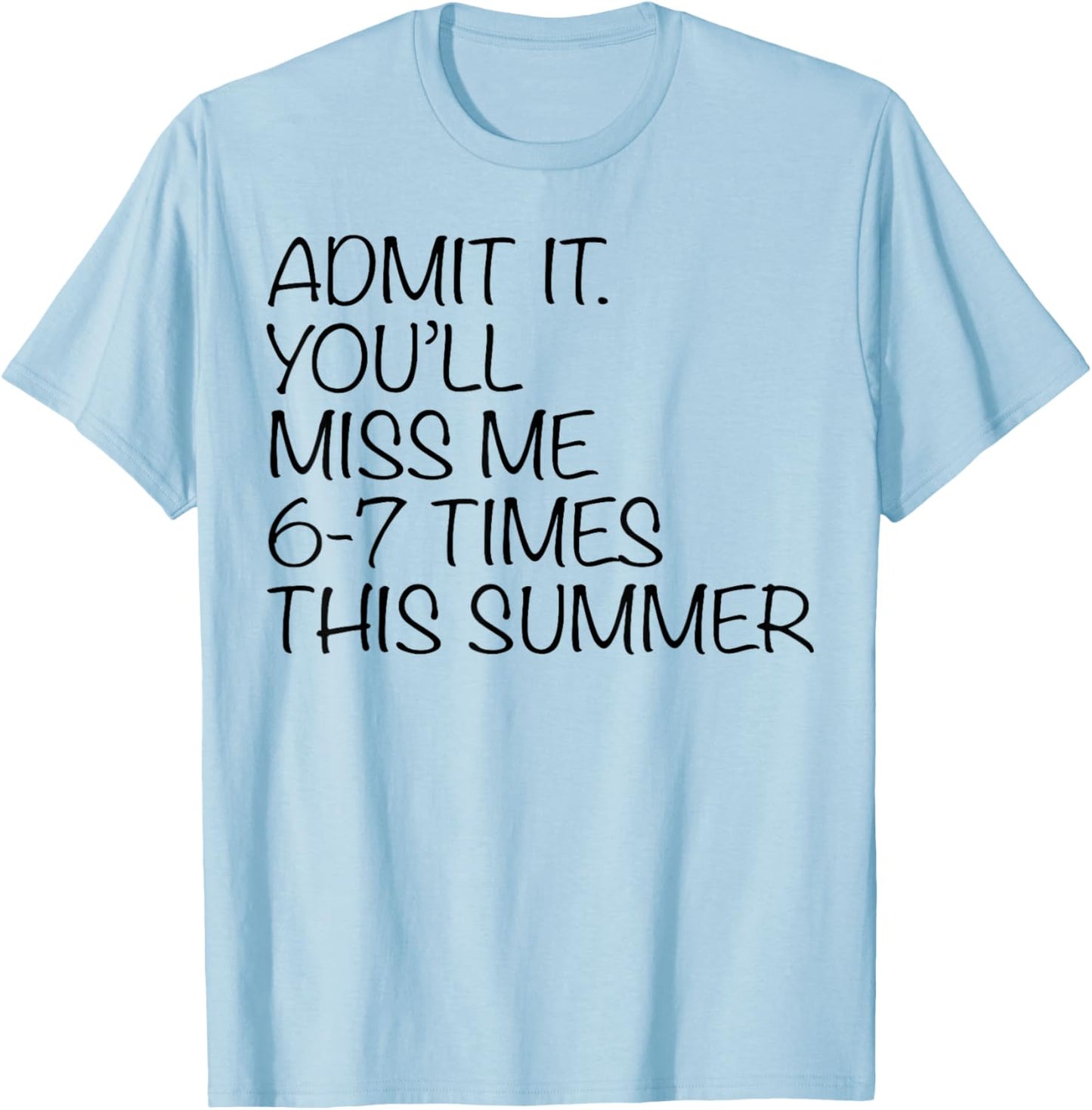 Last Day of School Teacher Admit It You'll Miss Me 67 Meme T-Shirt - T-Shirt | Light Blue