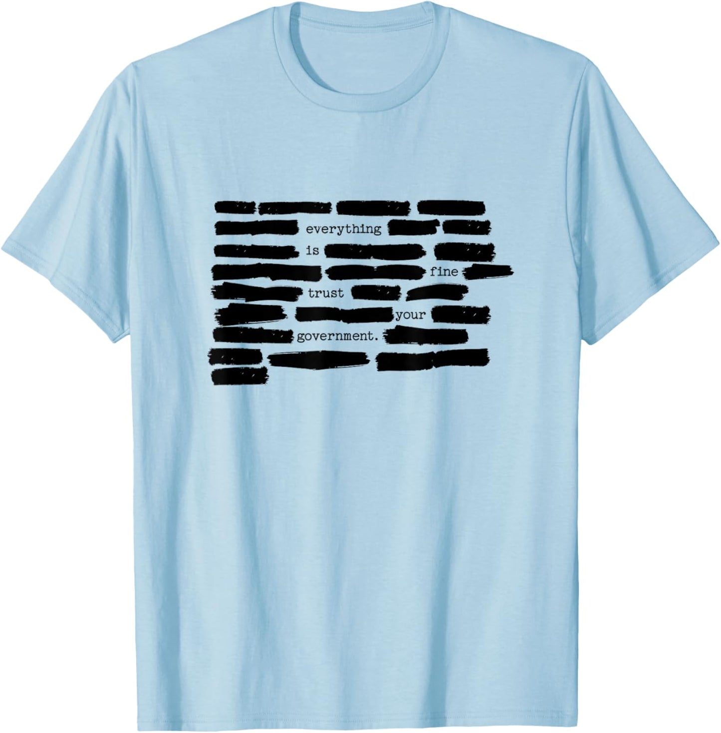 Everything is Fine Trust Your Government Humorous Design T-Shirt - T-Shirt | Light Blue