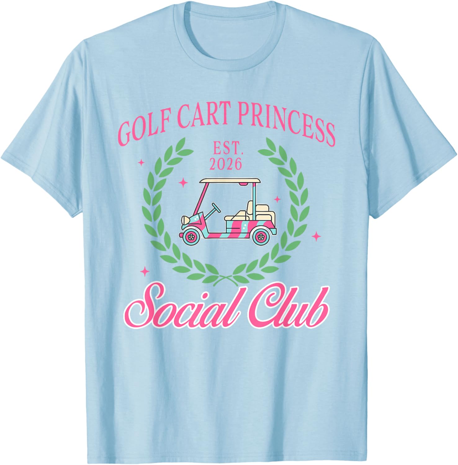 Golf Lover Par Golf Cart Princess Social Club Est. 2026 T-Shirt - T-Shirt | Light Blue