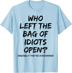 Who Left The Bag Of Idiots Open T-Shirt - T-Shirt | Light Blue
