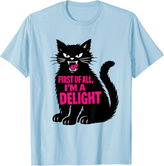 Black Cat Lover Sassy Sarcasm First of All I'm A Delight T-Shirt - T-Shirt | Light Blue