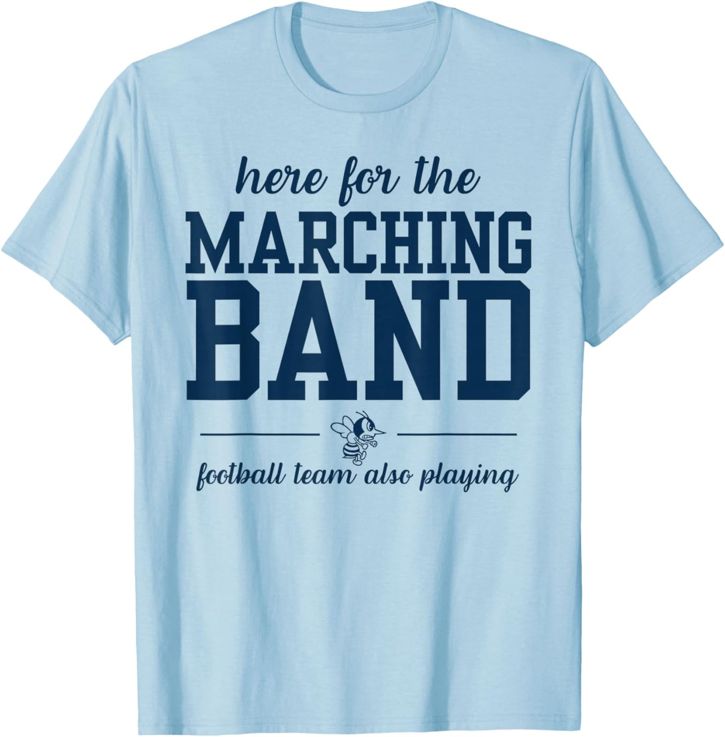 Here for The Marching Band T-Shirt - T-Shirt | Light Blue