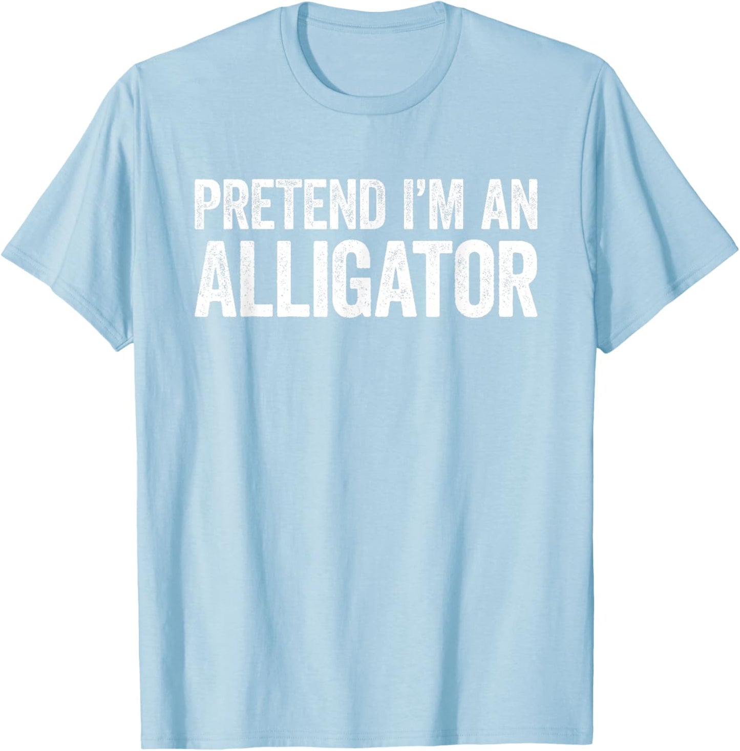 Pretend I'm An Alligator Shirt Adult Kids Men Women Costume T-Shirt - T-Shirt | Light Blue