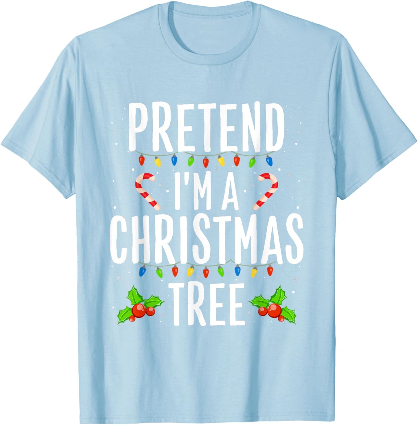 Funny Pretend I'm A Christmas Tree Christmas Men T-Shirt - T-Shirt | Light Blue