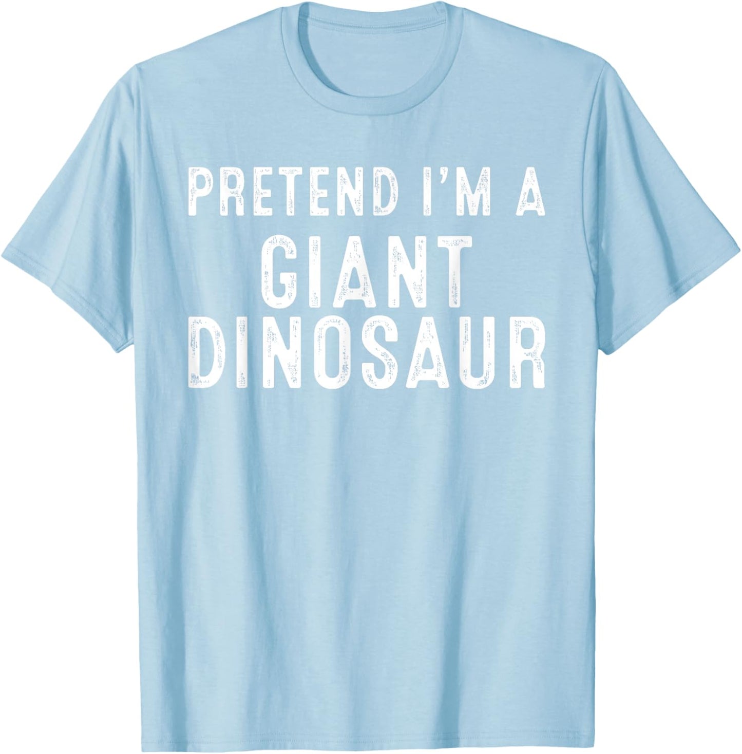 Pretend I'm A Giant Dinosaur Lazy Easy DIY Halloween Costume T-Shirt - T-Shirt | Light Blue