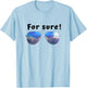 For Sure Humour Sunglasses Funny T-Shirt - T-Shirt | Light Blue