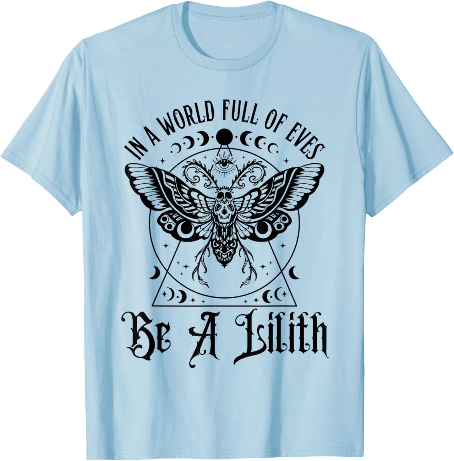 In A World Full Of Eves Be A Lilith T-Shirt - T-Shirt | Light Blue