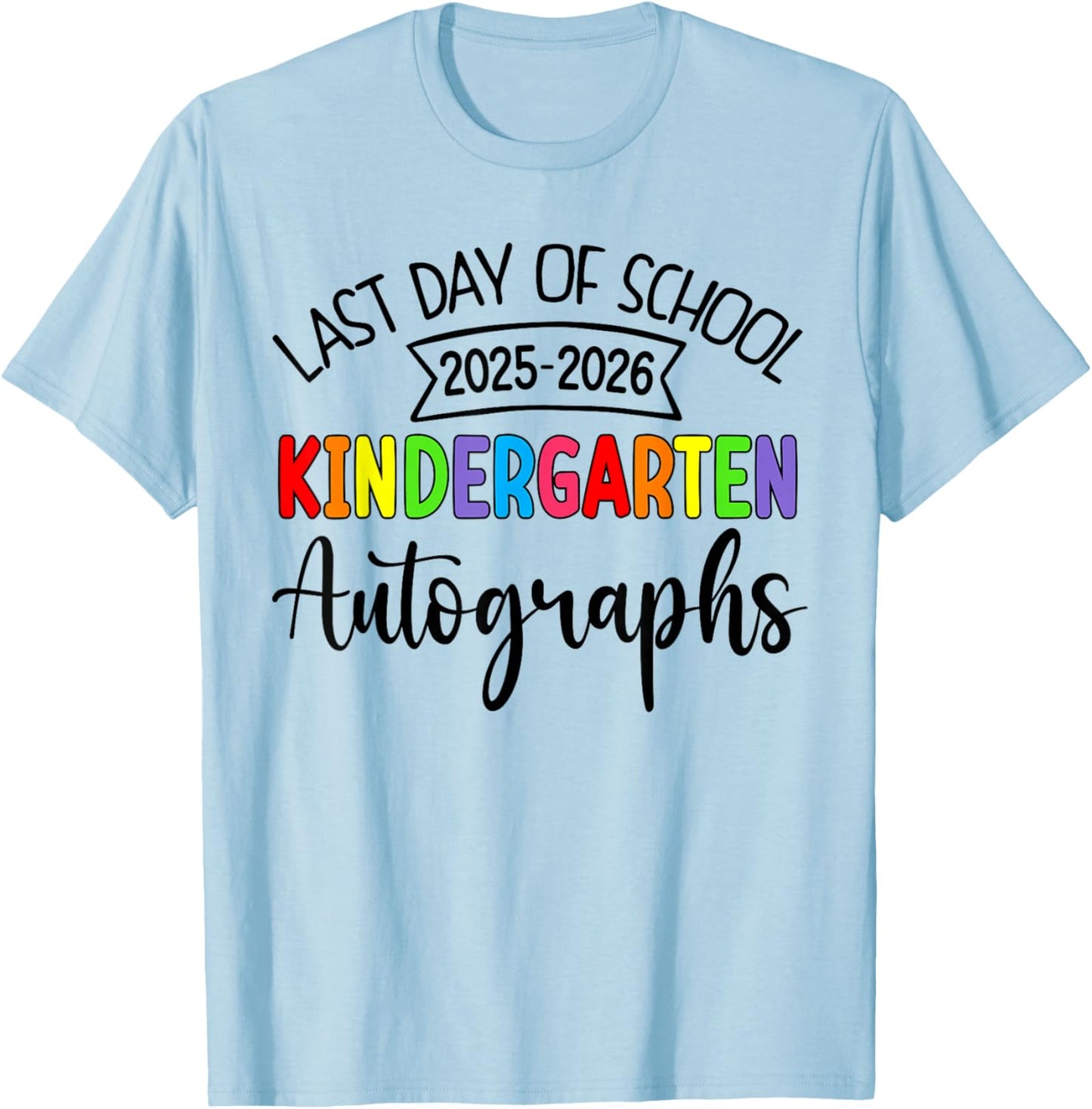 2026 Last Day of School Autograph Kindergarten Graduation T-Shirt - T-Shirt | Light Blue