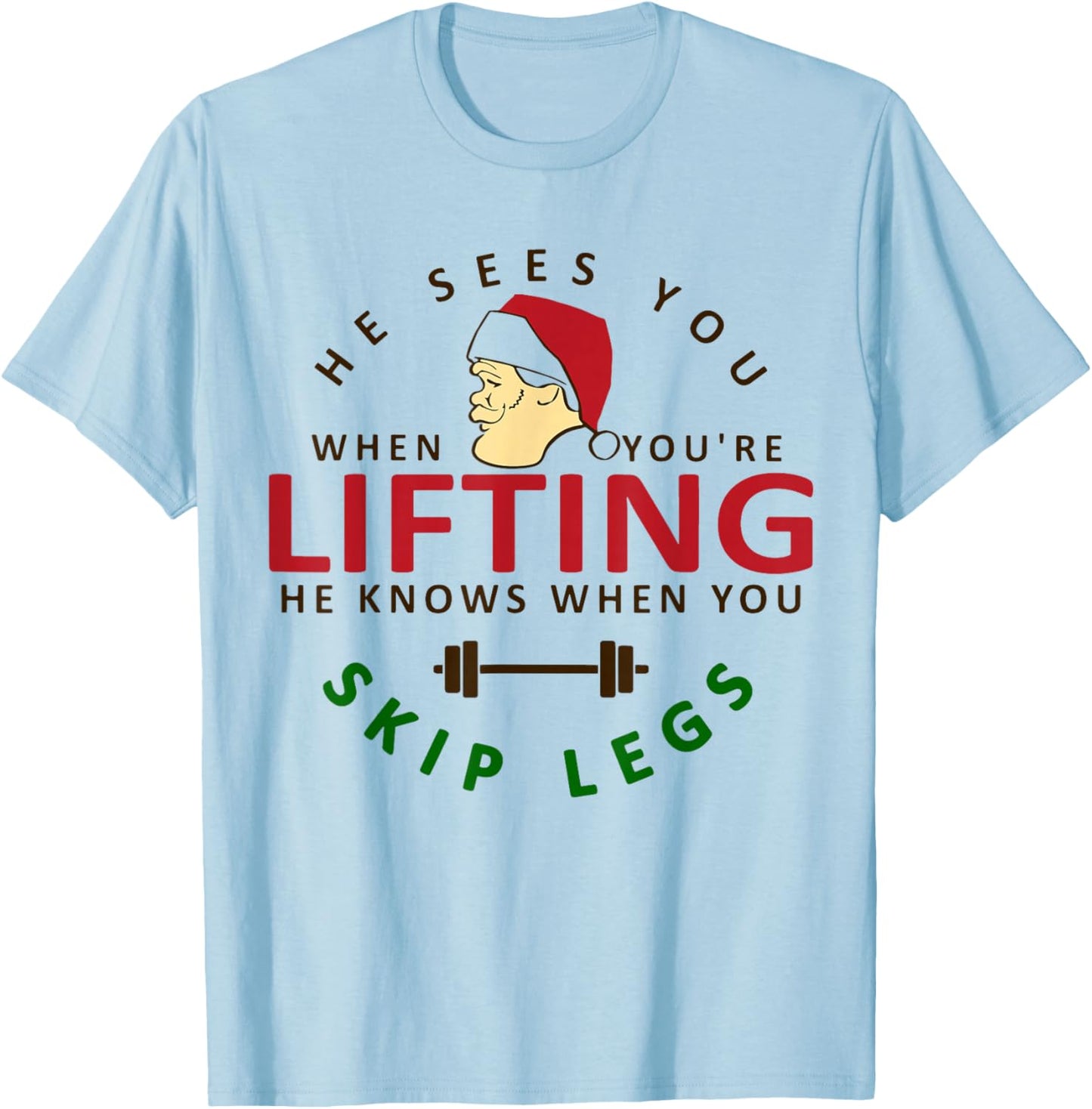 He Sees You When You're Lifting, Christmas Gym Bodybuilding T-Shirt - T-Shirt | Light Blue