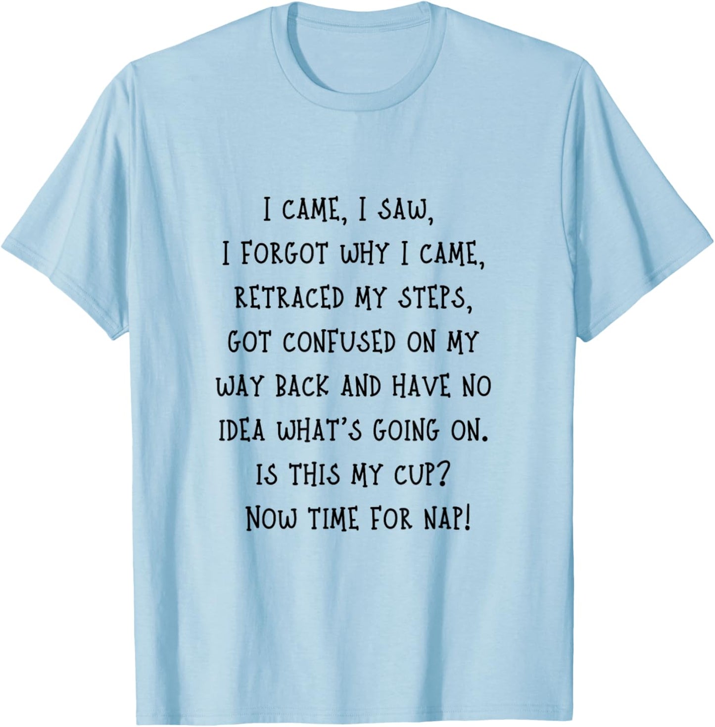 Funny Senior Citizen Elderly Person Humor I Came I Saw Quote T-Shirt - T-Shirt | Light Blue