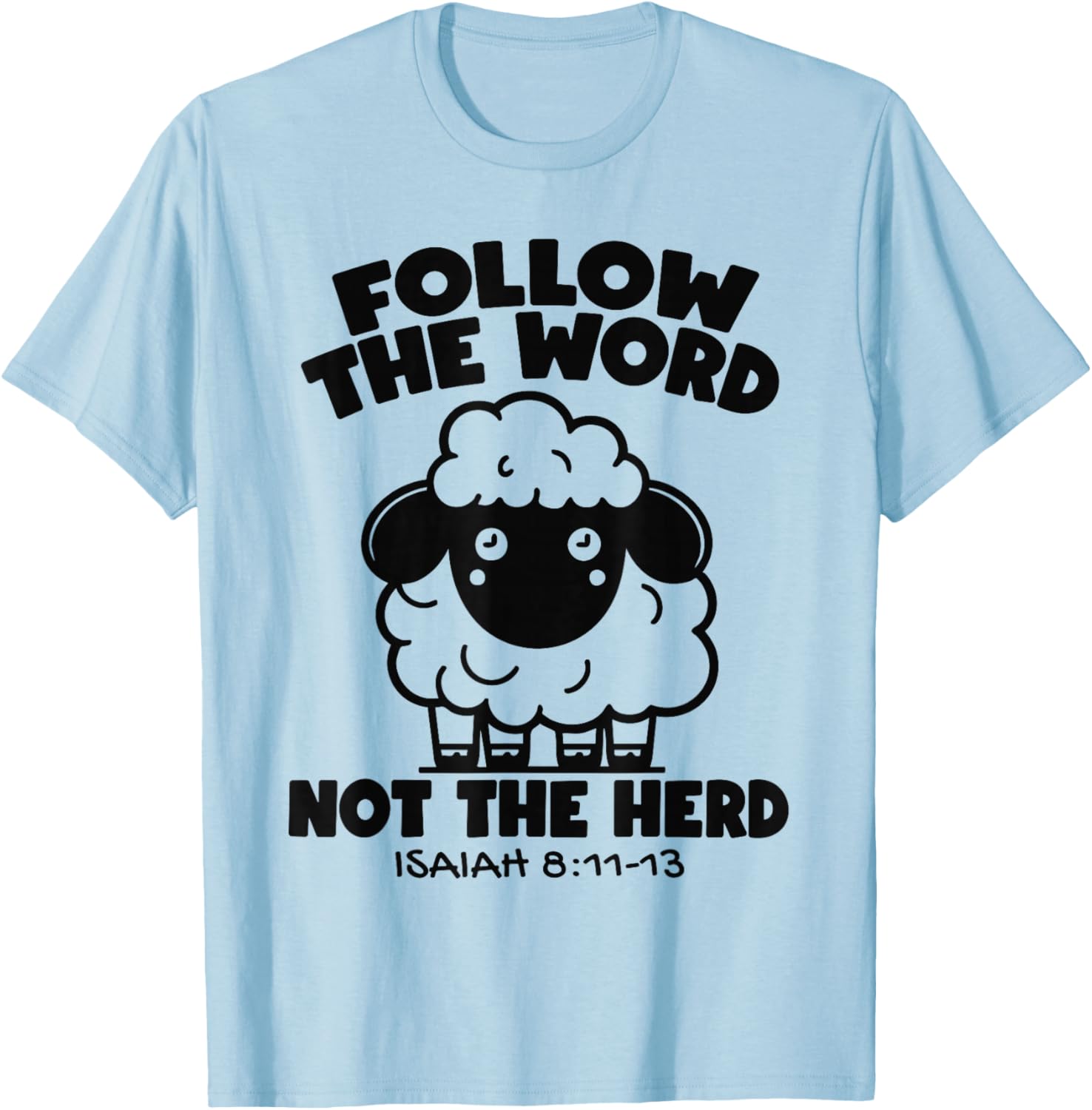 Follow The Bible, Not The Sheep, Isaiah Bible Verse T-Shirt - T-Shirt | Light Blue