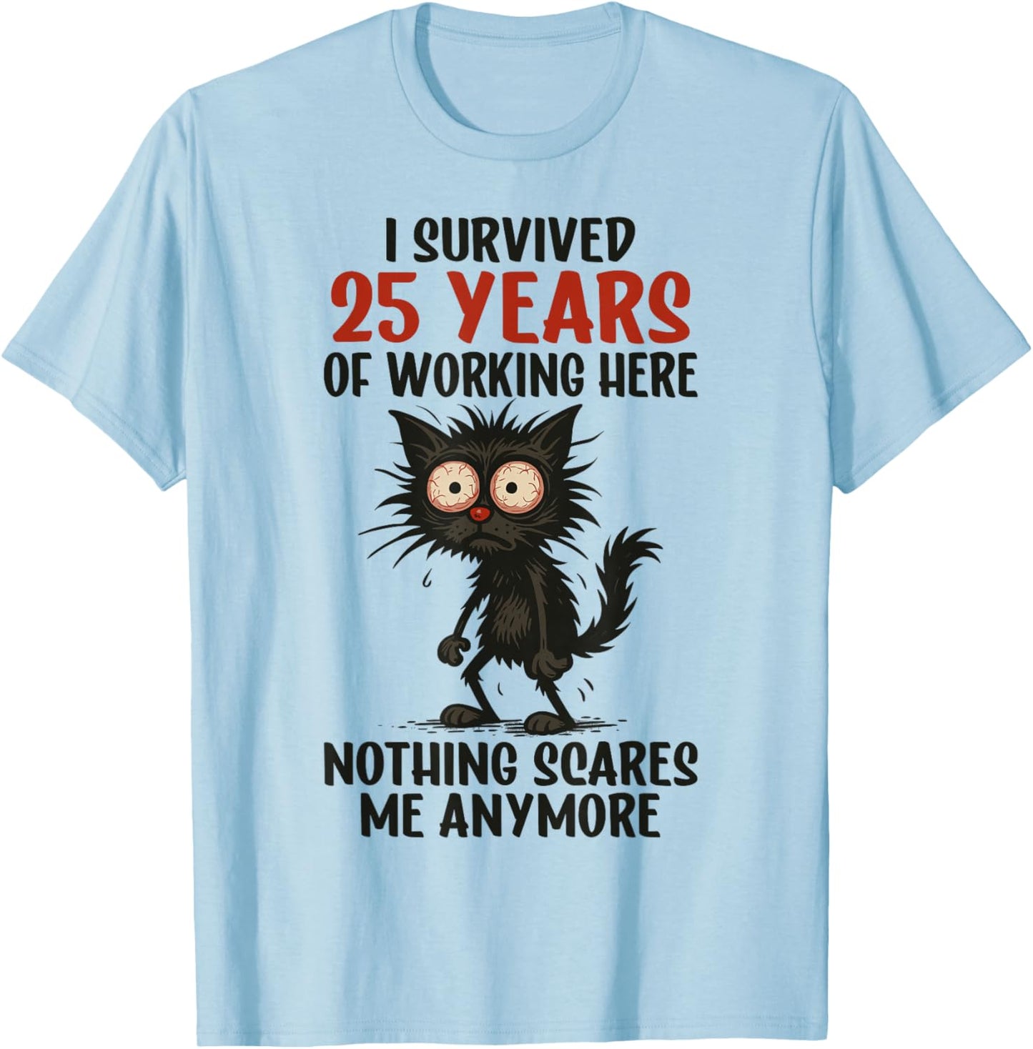 25 Years Work Anniversary, I Survived 25 Years of Working T-Shirt - T-Shirt | Light Blue