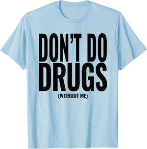 Funny Adult Hidden Message Humor Don't Do Drugs (Without me) T-Shirt - T-Shirt | Light Blue
