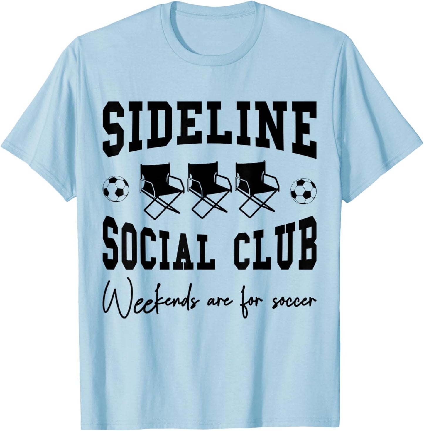 Funny Soccer Sideline Social Club Weekends are for Soccer T-Shirt - T-Shirt | Light Blue