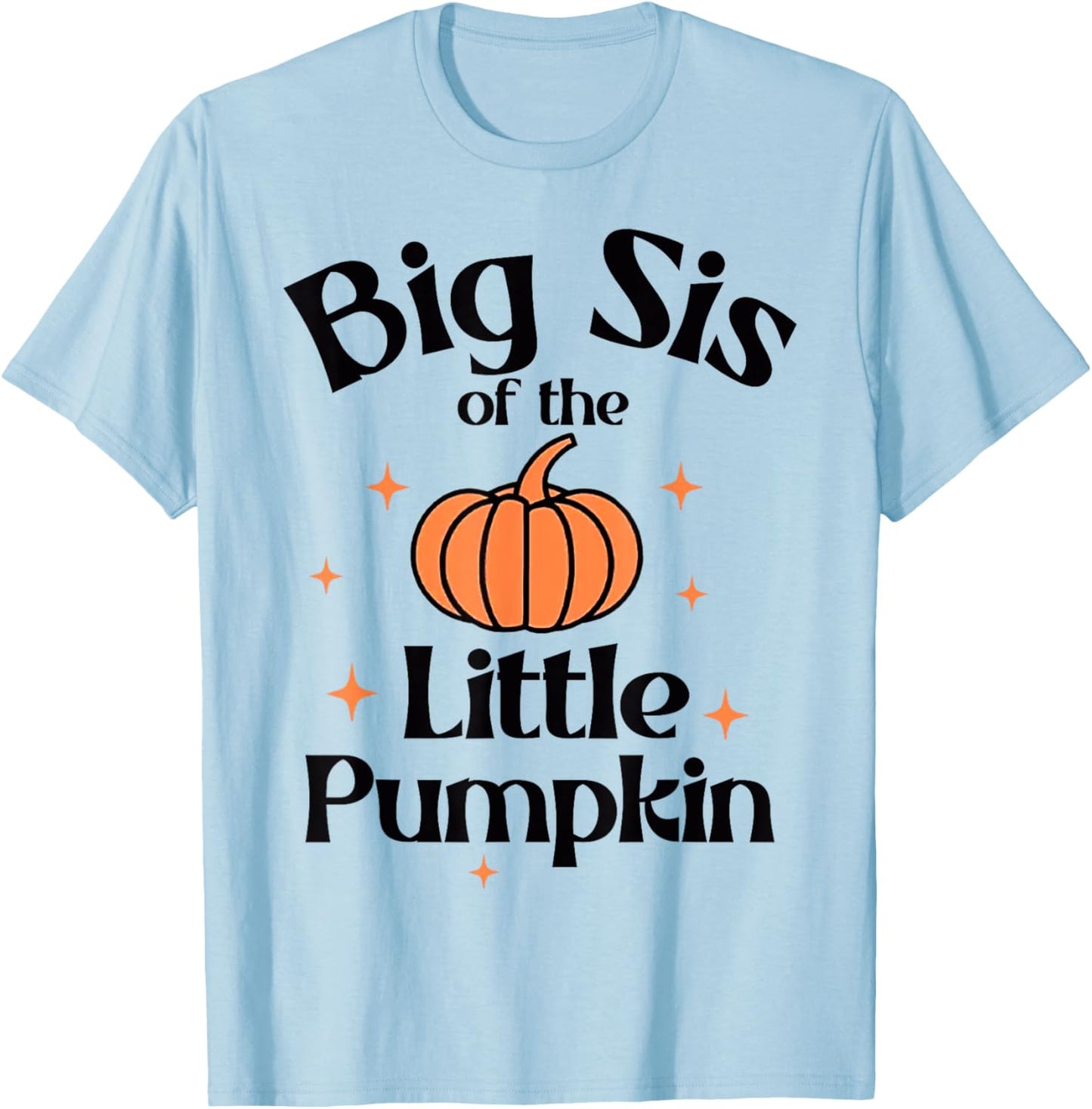 Big Sis Of The Little Pumpkin Cute 1st Birthday Boy Girl T-Shirt - T-Shirt | Light Blue