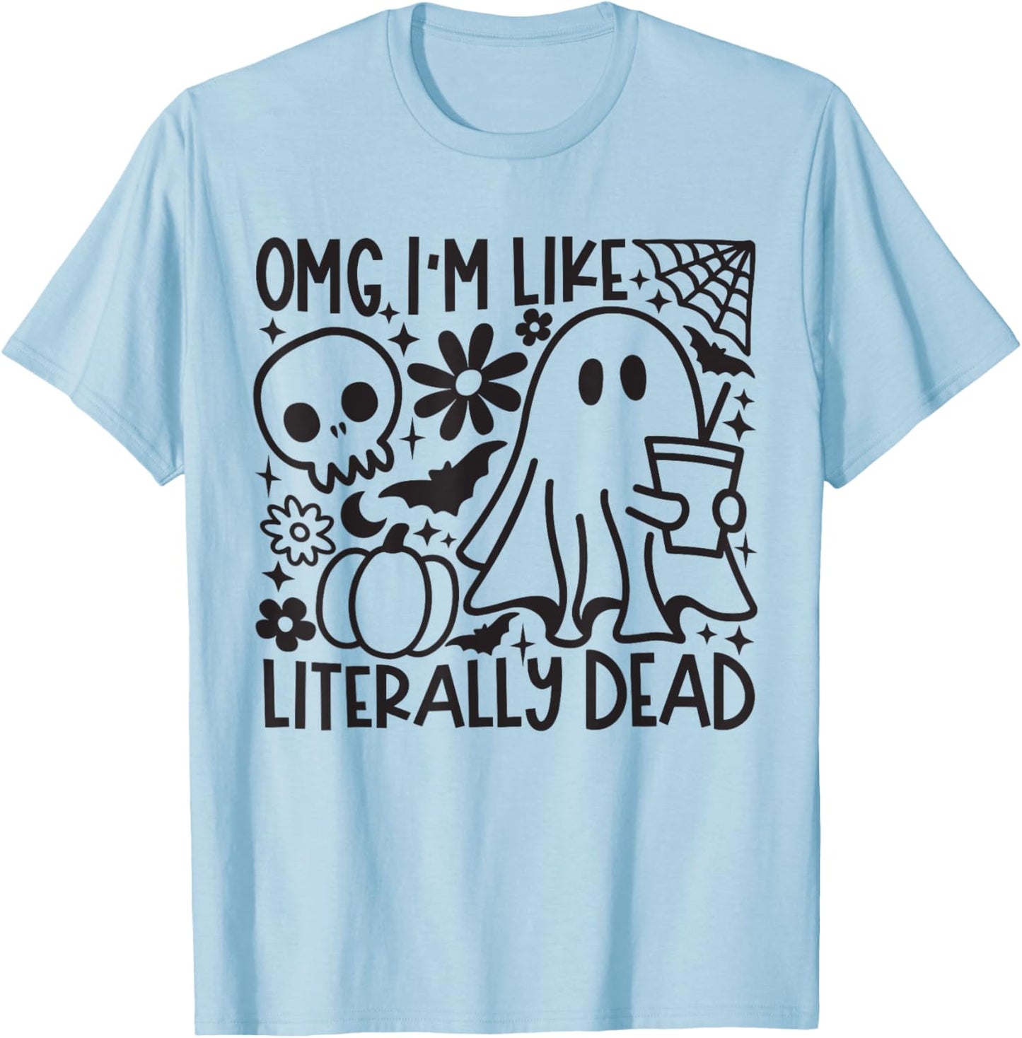 Omg I'M Like Literally Dead Coffee Halloween Ghost Coffee T-Shirt - T-Shirt | Light Blue