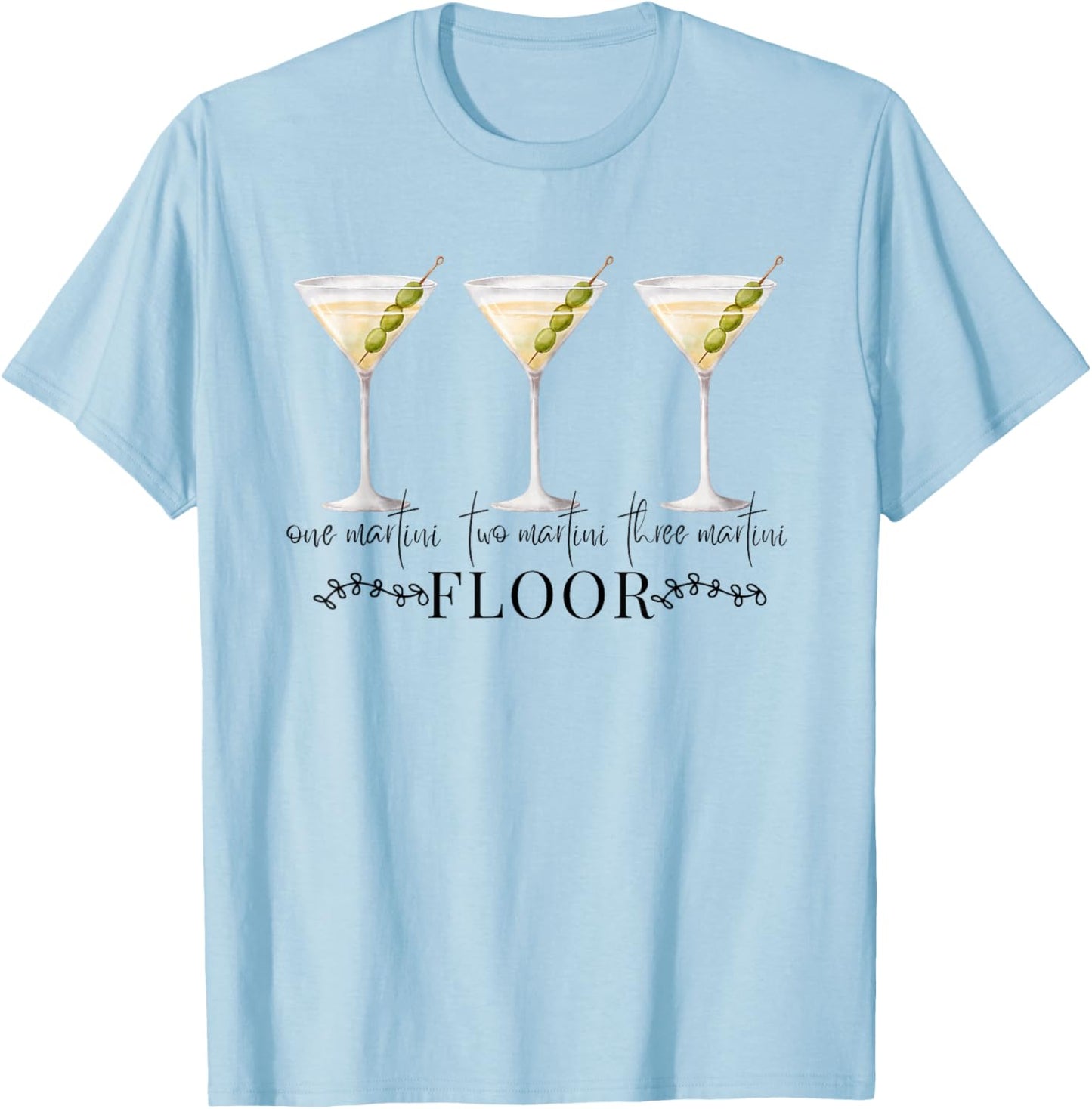 One Martini Two Martini Three Martini Floor Drinking Vintage T-Shirt - T-Shirt | Light Blue