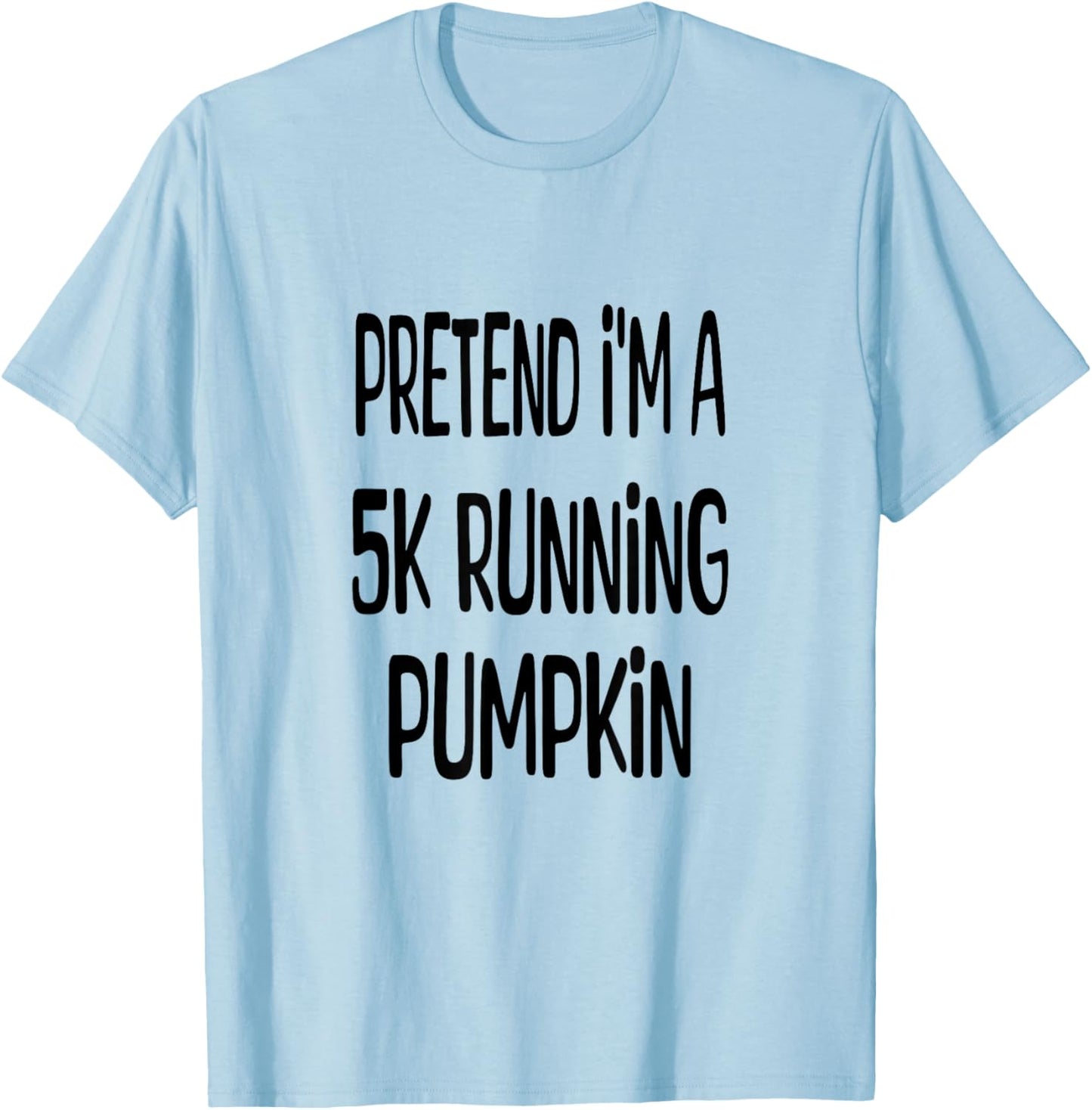 Pretend I'm A 5K Running Pumpkin - Lazy Halloween Costume T-Shirt - T-Shirt | Light Blue