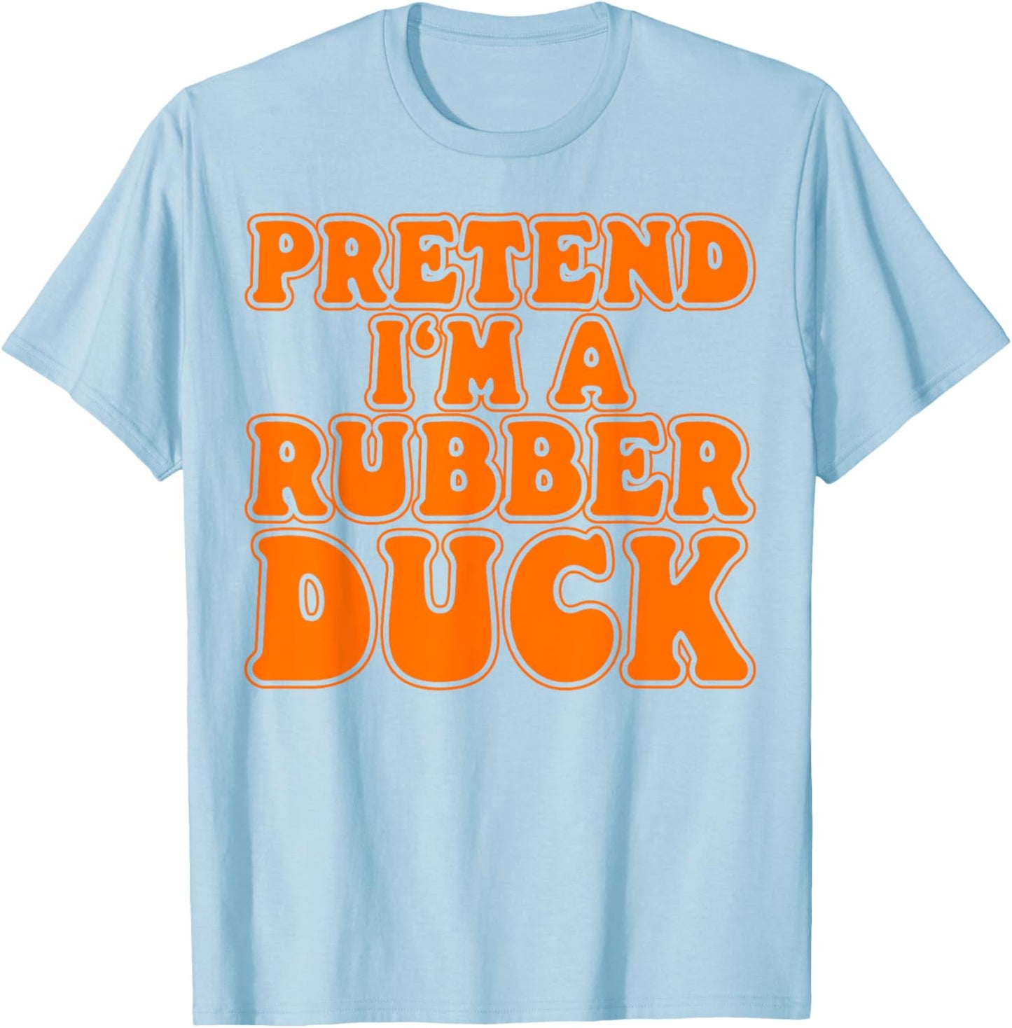 Pretend I‘m a Rubber Duck Costume Women Men Kids T-Shirt - T-Shirt | Light Blue
