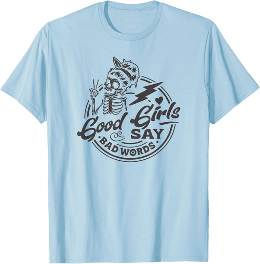 Funny Design for Sassy Women Good Girls Say Bad Words T-Shirt - T-Shirt | Light Blue