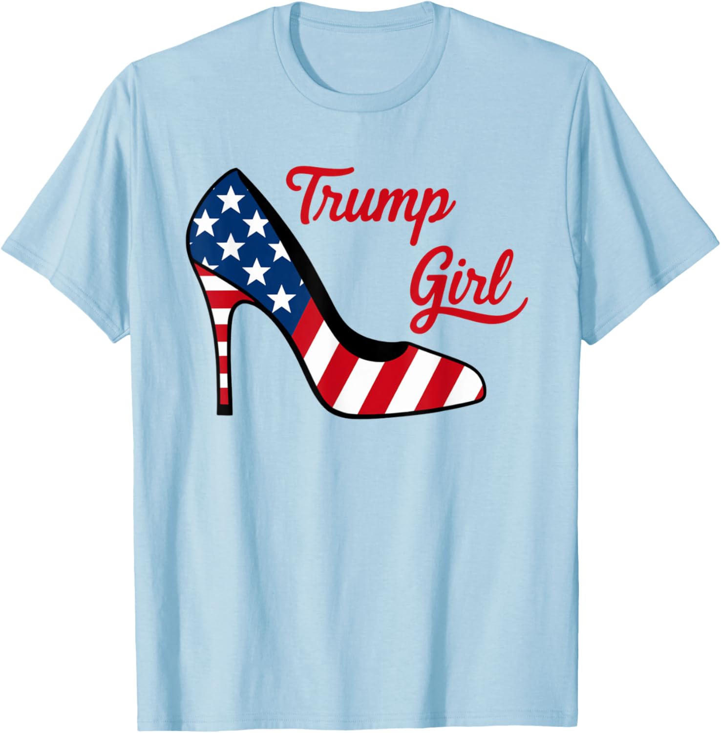Trump Girl High Heel Stilettos American Flag Trump 2024 T-Shirt - T-Shirt | Light Blue